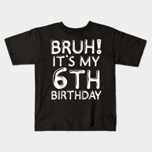 Bruh It'S My 6Th Birthday 6 Years Old Birthday Party Raglan Kids T-Shirt